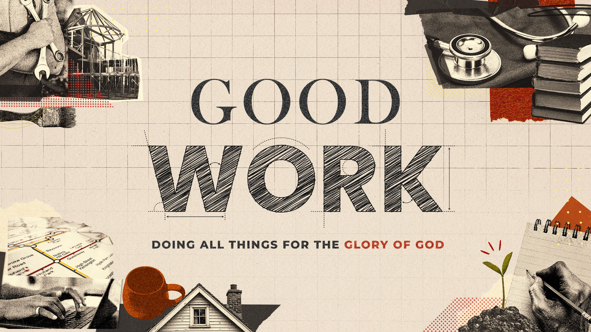 Good Work — Doing All Things for the Glory of God